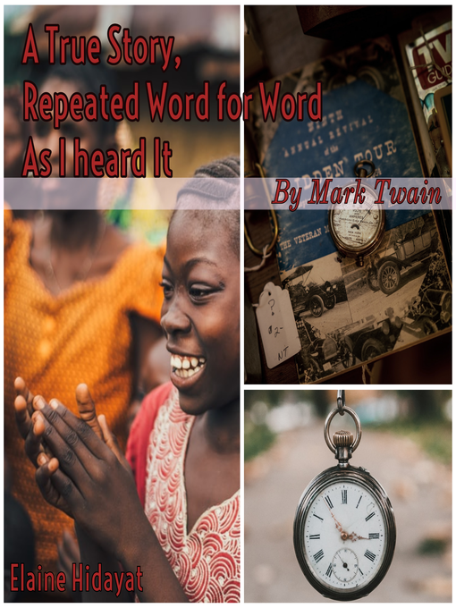 Title details for A True Story Repeated Word for Word As I Heard It by Mark Twain - Available